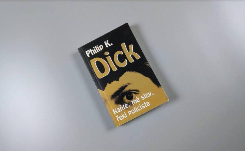 Kaňte, mé slzy, řekl policista | Philip K. Dick | Recenzia