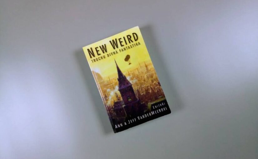 New Weird | Trochu divná fantastika | Recenzia